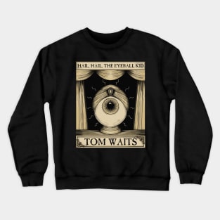 Tom Waits Eyeball Kid Crewneck Sweatshirt